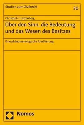 Produktbild Über den Sinn, die Bedeutung und das Wesen des Besitzes (Deutsch, Christoph J. Lüttenberg, 2020)