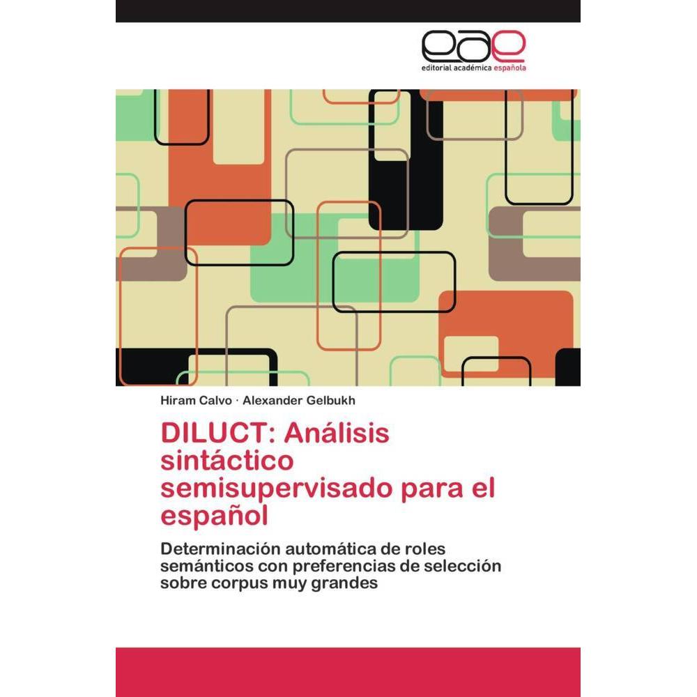 DILUCT: Análisis sintáctico semisupervisado para el español, Fachbücher von Alexander Gelbukh, Hiram Calvo