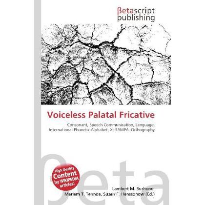 Voiceless Palatal Fricative, Fachbücher von Lambert M. Surhone, Miriam T. Timpledon, Susan F. Marseken