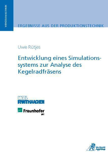 Produktbild Entwicklung eines Simulationssystems zur Analyse des Kegelradfräsens (Deutsch, Uwe Rütjes, 2010)