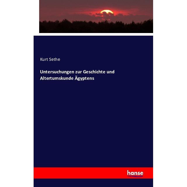 Untersuchungen zur Geschichte und Altertumskunde Ägyptens, Sachbücher von Kurt Sethe
