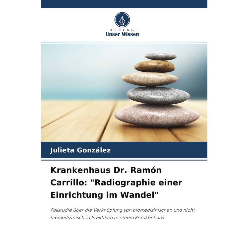 Krankenhaus Dr. Ramón Carrillo: 'Radiographie einer Einrichtung im Wandel', Fachbücher von Julieta González
