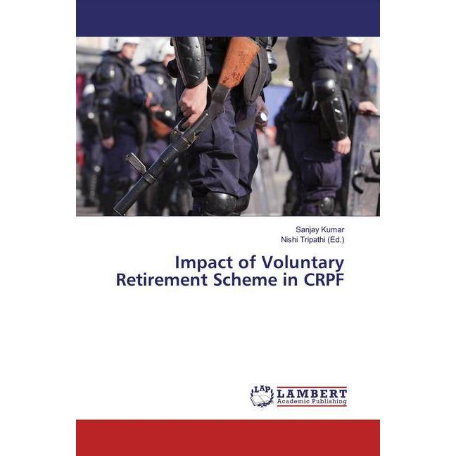 Impact of Voluntary Retirement Scheme in CRPF, Fachbücher von Sanjay Kumar