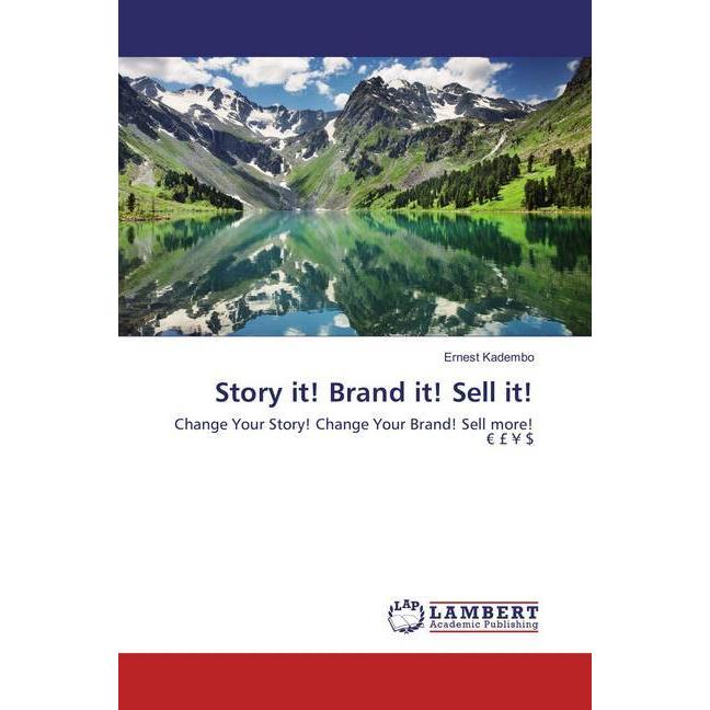 Story it! Brand it! Sell it!, Fachbücher von Ernest Kadembo