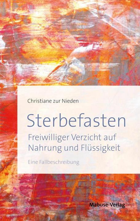 Produktbild Sterbefasten (Deutsch, Barbara Rütting, Christiane Zur Nieden, 2016)