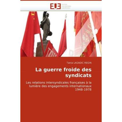 La guerre froide des syndicats, Fachbücher von Tania Lagadic Regin