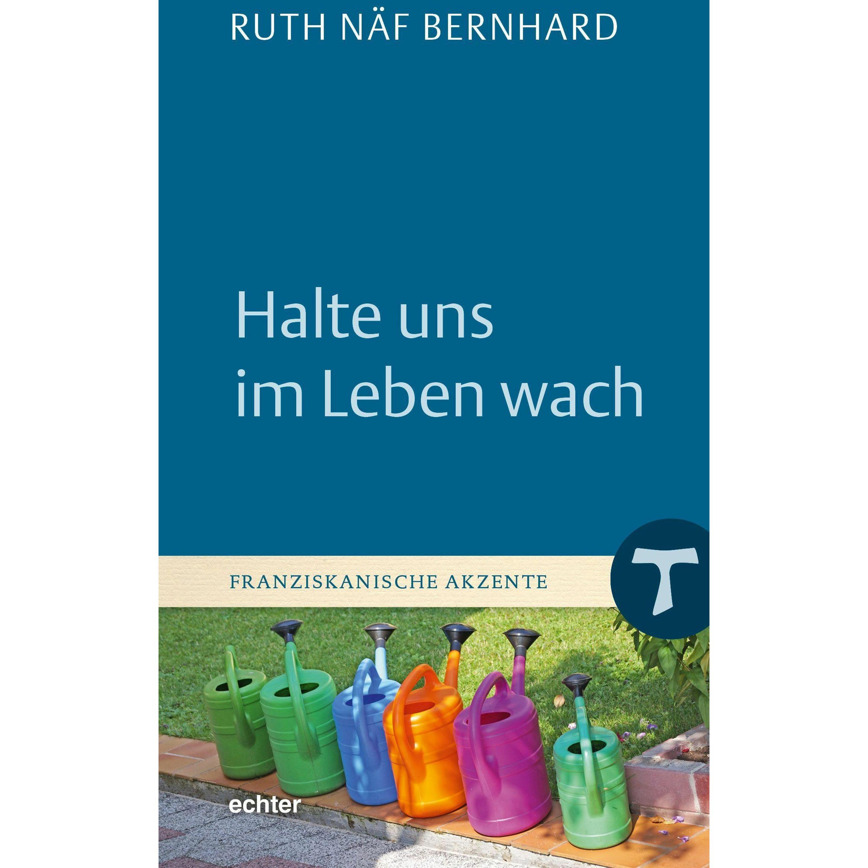 Halte uns im Leben wach, Fachbücher von Ruth Näf Bernhard
