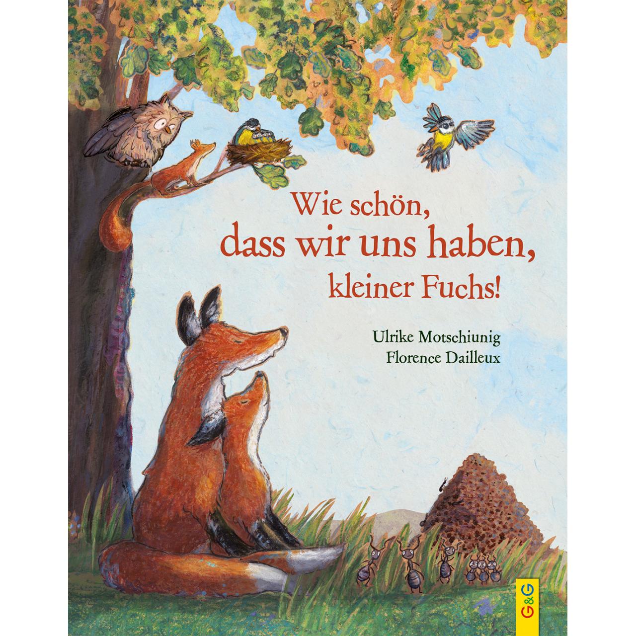 Wie schön, dass wir uns haben, kleiner Fuchs!, Kinderbücher von Ulrike Motschiunig