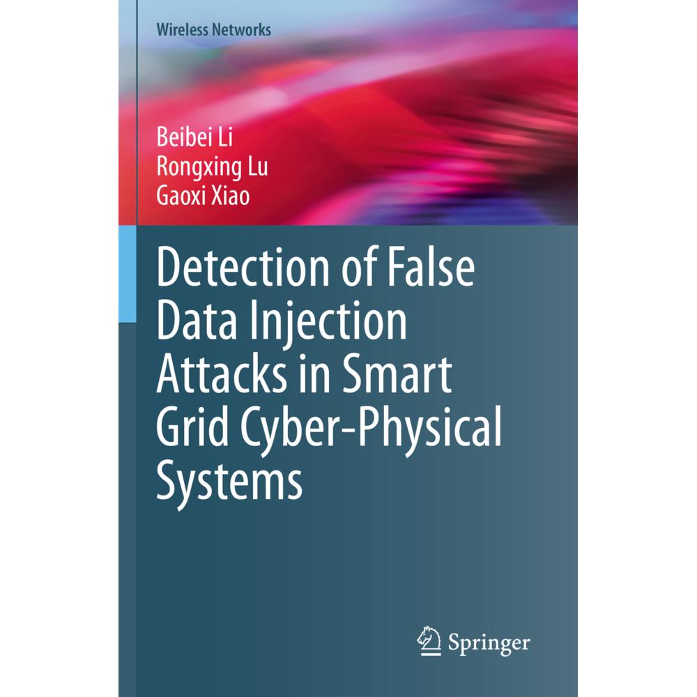 Detection of False Data Injection Attacks in Smart Grid Cyber-Physical Systems, Fachbücher von Rongxing Lu, Gaoxi Xiao, ...