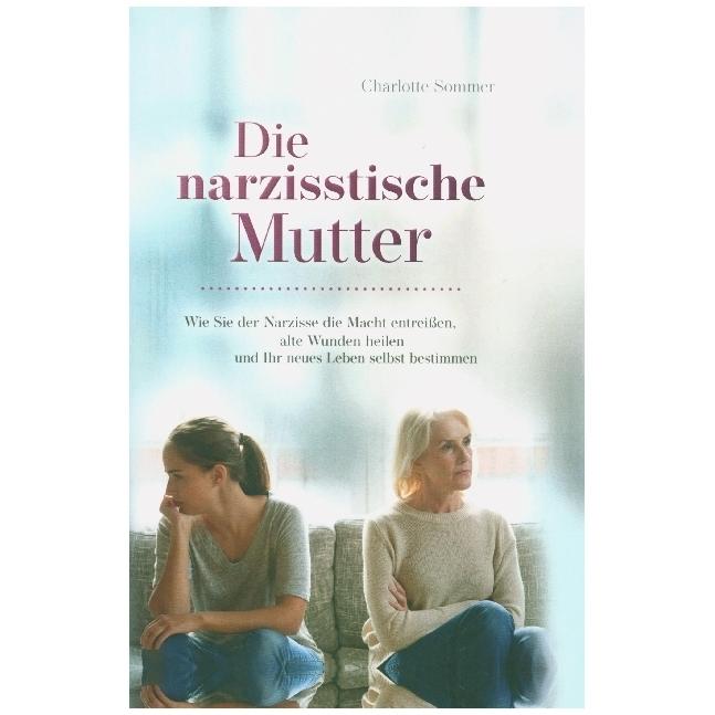 Die narzisstische Mutter, Fachbücher von Charlotte Sommer