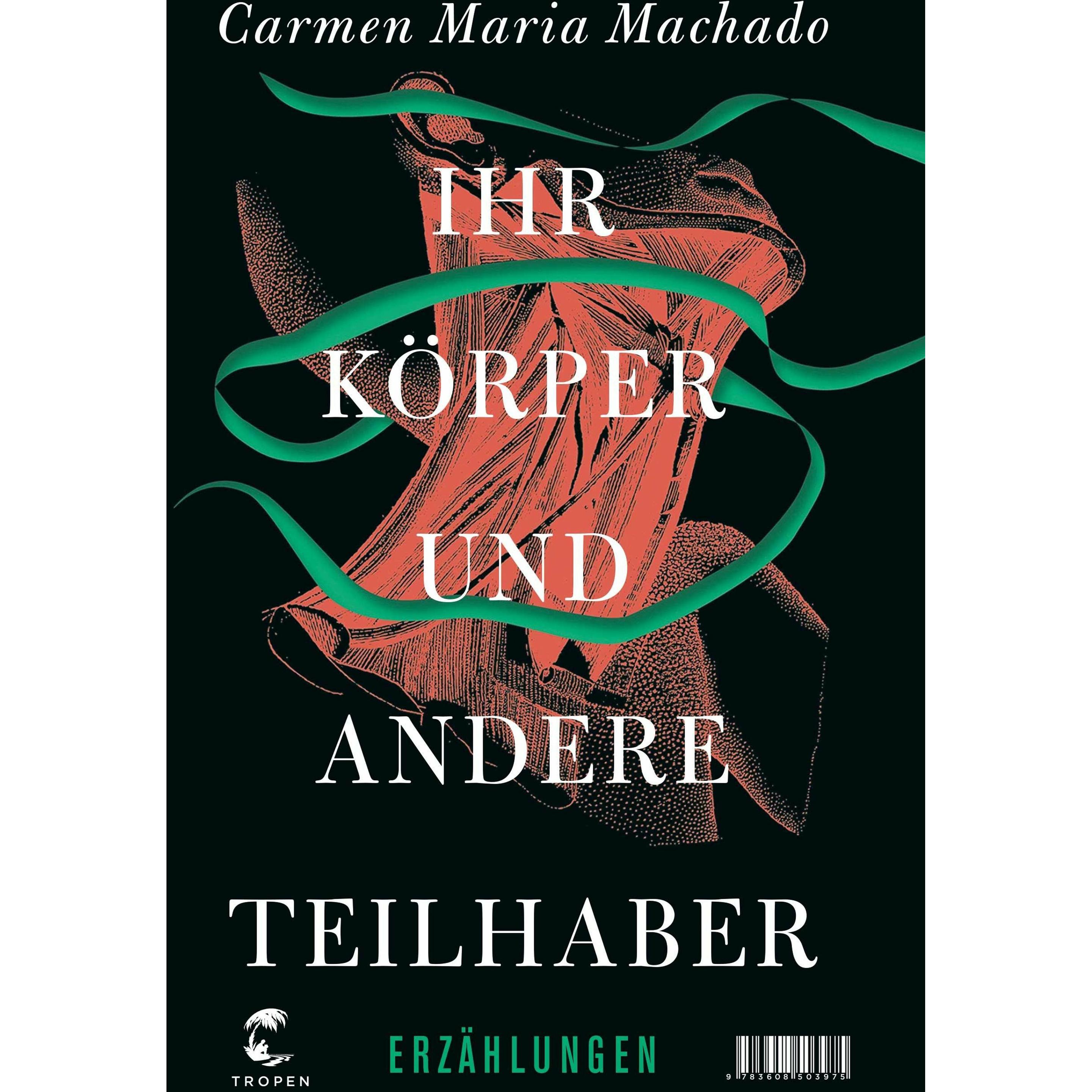 Ihr Körper und andere Teilhaber, Belletristik von Carmen Maria Machado