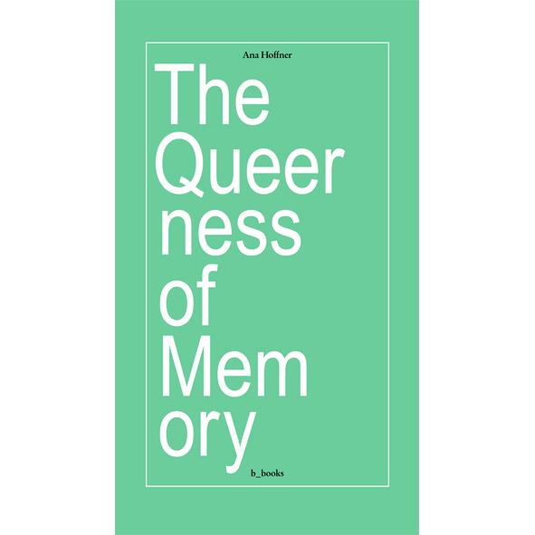 Hoffner:The queerness of memory, Sachbücher