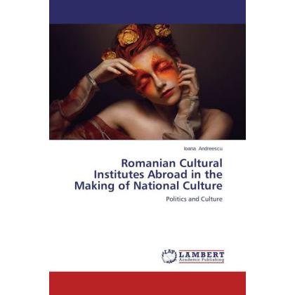 Romanian Cultural Institutes Abroad in the Making of National Culture, Fachbücher