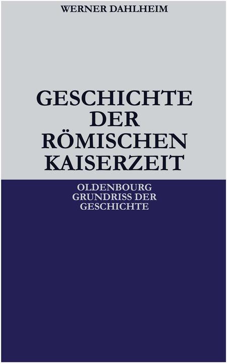 Produktbild Geschichte der Römischen Kaiserzeit (Kt) (Deutsch, Werner Dahlheim, 2003)