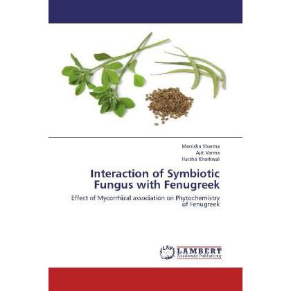 Interaction of Symbiotic Fungus with Fenugreek, Fachbücher von Manisha Sharma, Ajit Varma, Harsha Kharkwal