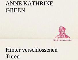 Produktbild Hinter verschlossenen Türen (Deutsch, Anne Kathrine Green, 2012)