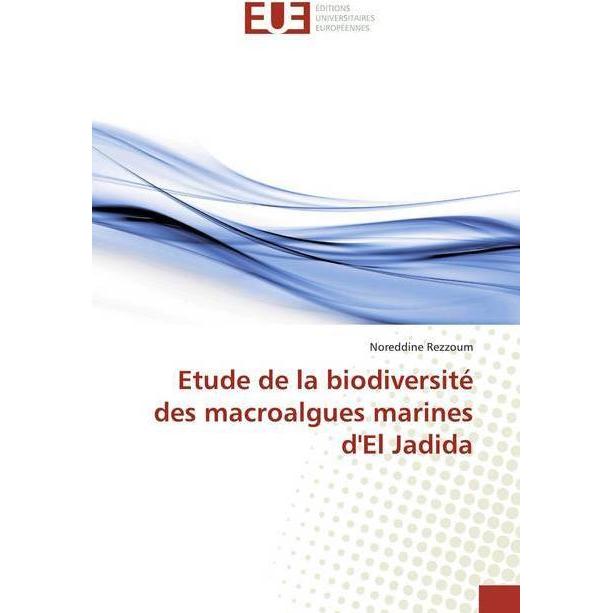 Etude de la biodiversité des macroalgues marines d'El Jadida, Fachbücher von Noreddine Rezzoum