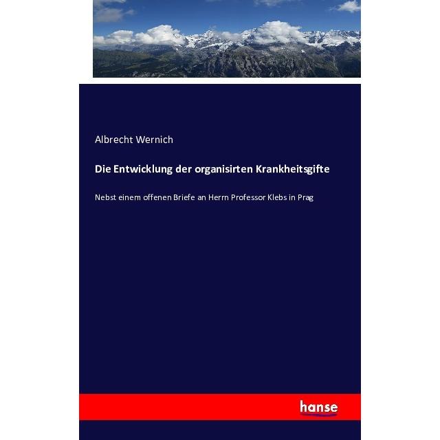 Die Entwicklung der organisirten Krankheitsgifte, Fachbücher von Albrecht Wernich