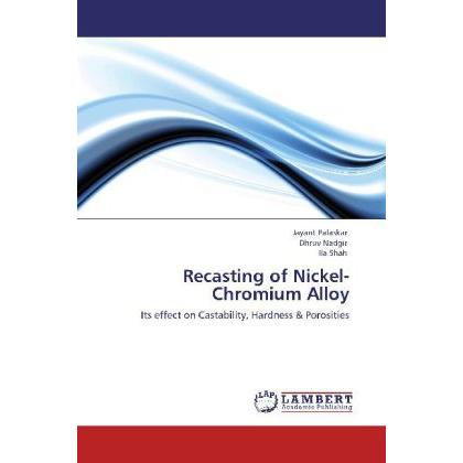 Recasting of Nickel-Chromium Alloy, Fachbücher von Dhruv Nadgir, Jayant Palaskar, Ila Shah
