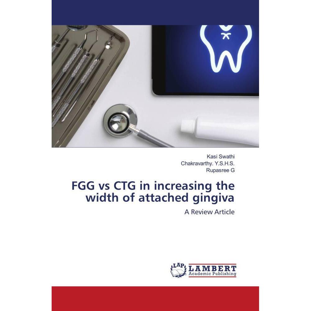 FGG vs CTG in increasing the width of attached gingiva, Fachbücher von Chakravarthy. Y.S.H.S., Kasi Swathi, Rupasree G