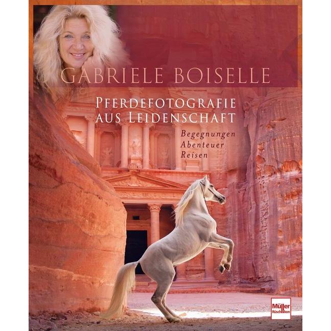 Pferdefotografie aus Leidenschaft, Ratgeber von Gabriele Boiselle