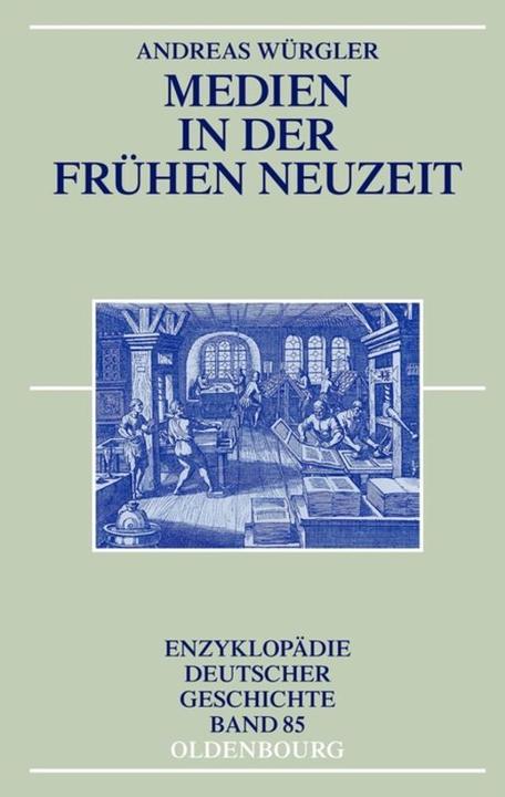 Produktbild Medien in der Frühen Neuzeit (Deutsch, Andreas Würgler, 2013)