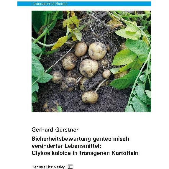Sicherheitsbewertung gentechnisch veränderter Lebensmittel: Glykoalkaloide in transgenen Kartoffeln, Fachbücher von Gerh...