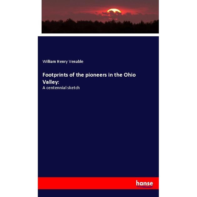 Footprints of the pioneers in the Ohio Valley:, Fachbücher von William Henry Venable