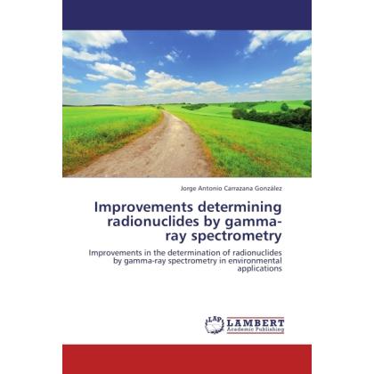 Improvements determining radionuclides by gamma-ray spectrometry, Fachbücher von Jorge Antonio Carrazana González