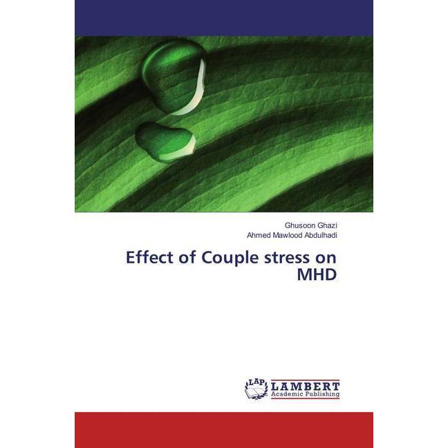 Effect of Couple stress on MHD, Fachbücher von Ahmed Mawlood Abdulhadi, Ghusoon Ghazi