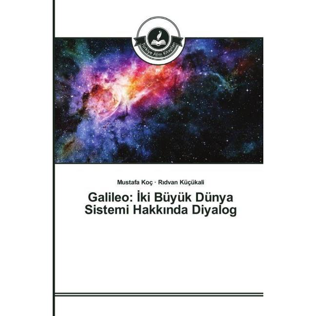 Galileo:  ki Büyük Dünya Sistemi Hakk nda Diyalog, Sachbücher von R dvan Küçükali, Mustafa Koç