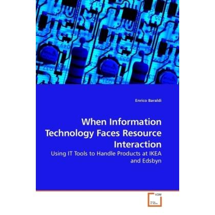 When Information Technology Faces Resource Interaction, Fachbücher von Enrico Baraldi