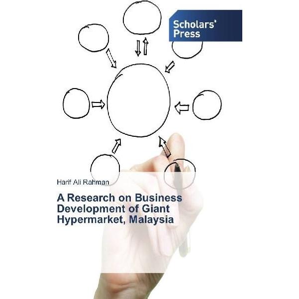 A Research on Business Development of Giant Hypermarket, Malaysia, Fachbücher von Harif Ali Rahman