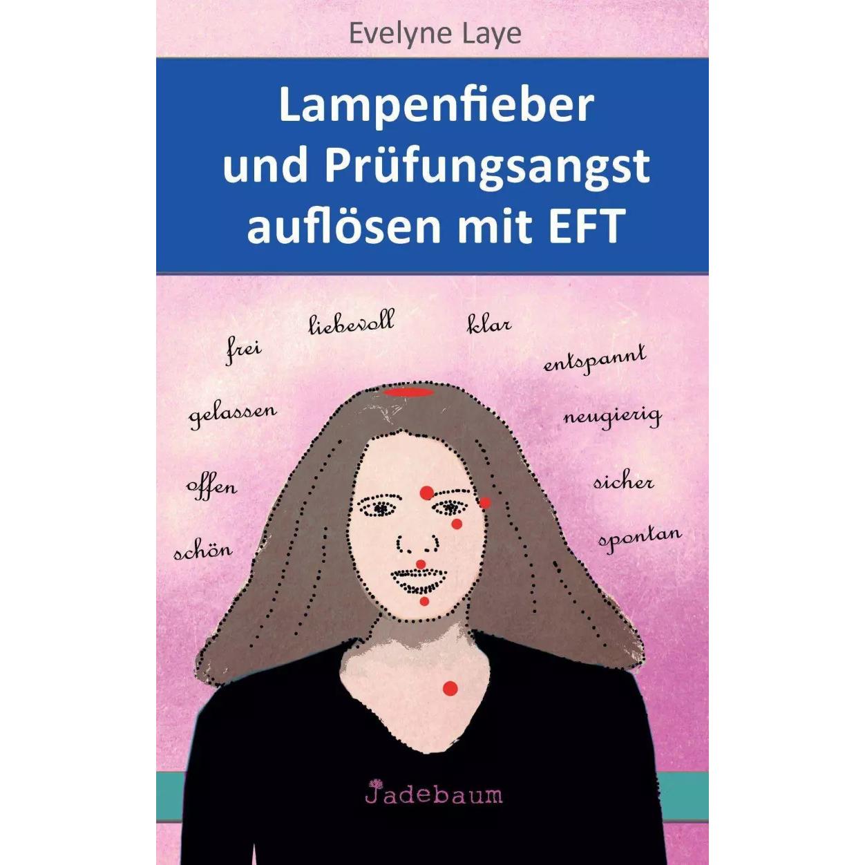 Thumbnail - Lampenfieber und Prüfungsangst auflösen mit EFT, Ratgeber von Evelyne Laye