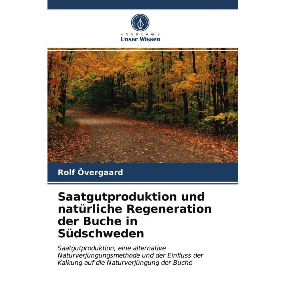 Saatgutproduktion und natürliche Regeneration der Buche in Südschweden, Fachbücher von Rolf Övergaard
