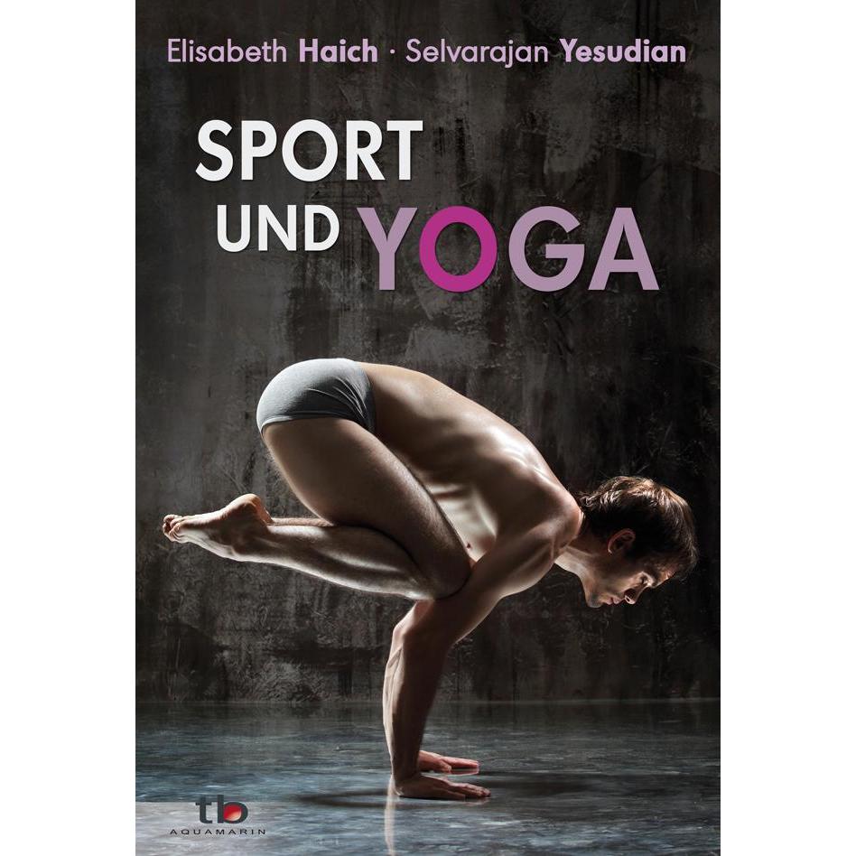 Sport und Yoga, Ratgeber von Selvarajan Yesudian, Elisabeth Haich