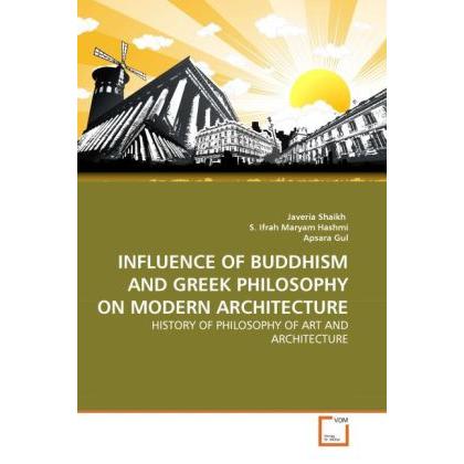Influence Of Buddhism And Greek Philosophy On Modern Architecture, Fachbücher von Javeria Shaikh, S. Ifrah Maryam Hashmi...