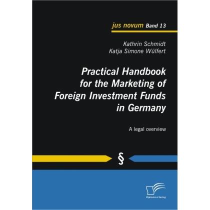 Thumbnail - Practical Handbook for the Marketing of Foreign Investment Funds in Germany, Fachbücher von Kathrin Schmidt, Katja S. Wü...
