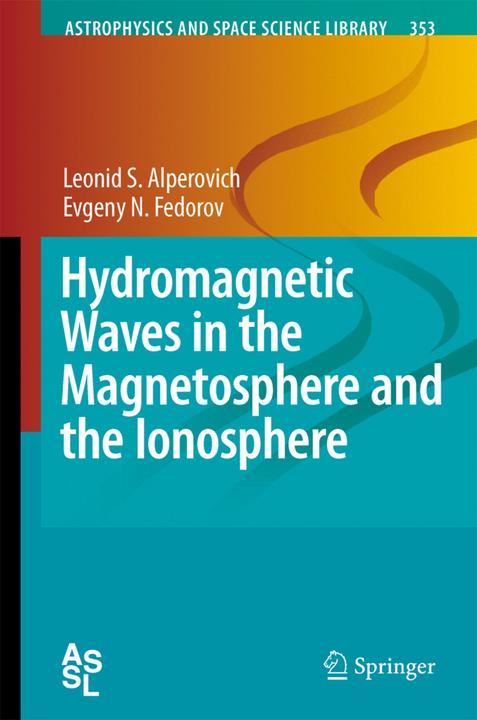 Hydromagnetic Waves in the Magnetosphere and the Ionosphere (Evgeny N. Fedorov, Leonid S. Alperovich, 2010)