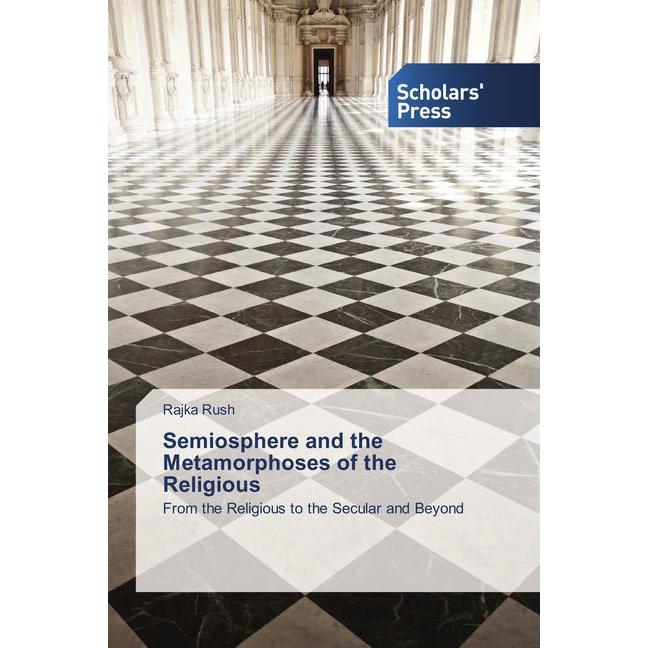 Semiosphere and the Metamorphoses of the Religious, Sachbücher