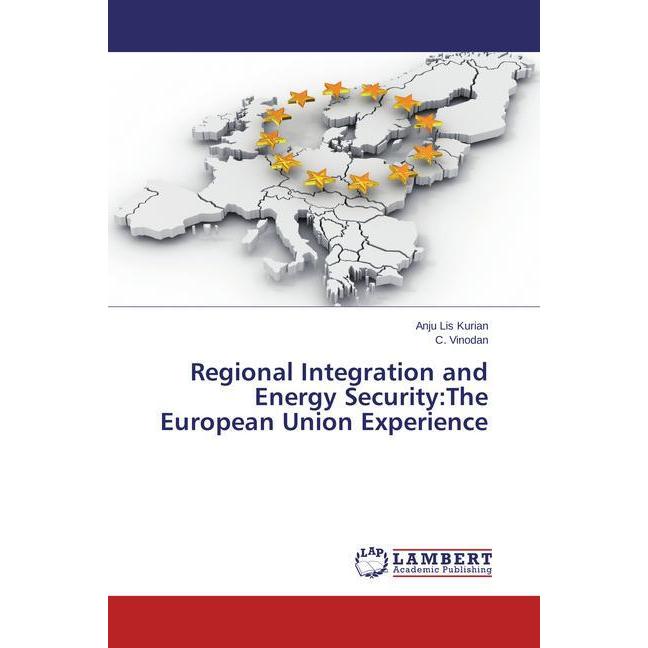 Regional Integration and Energy Security:The European Union Experience, Fachbücher