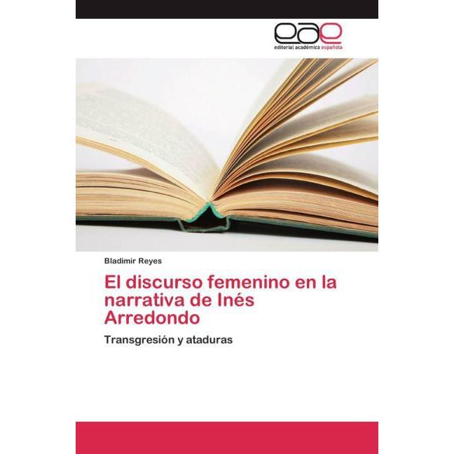El discurso femenino en la narrativa de Inés Arredondo, Fachbücher