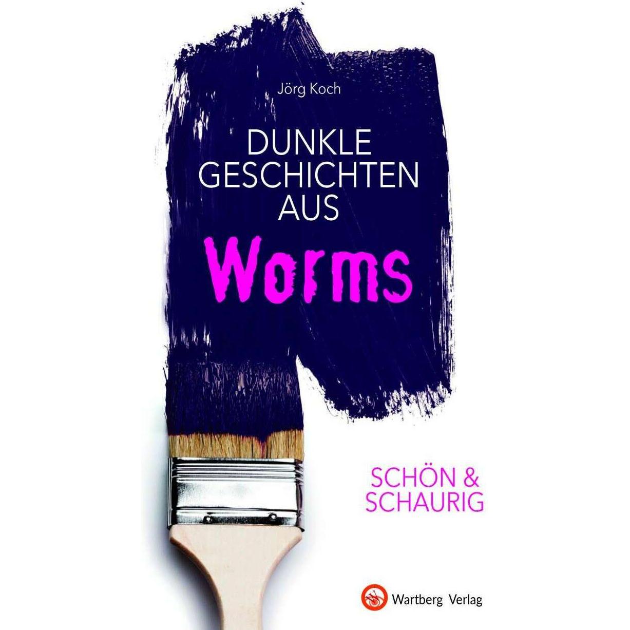 Thumbnail - SCHÖN & SCHAURIG - Dunkle Geschichten aus Worms, Fachbücher von Jörg Koch