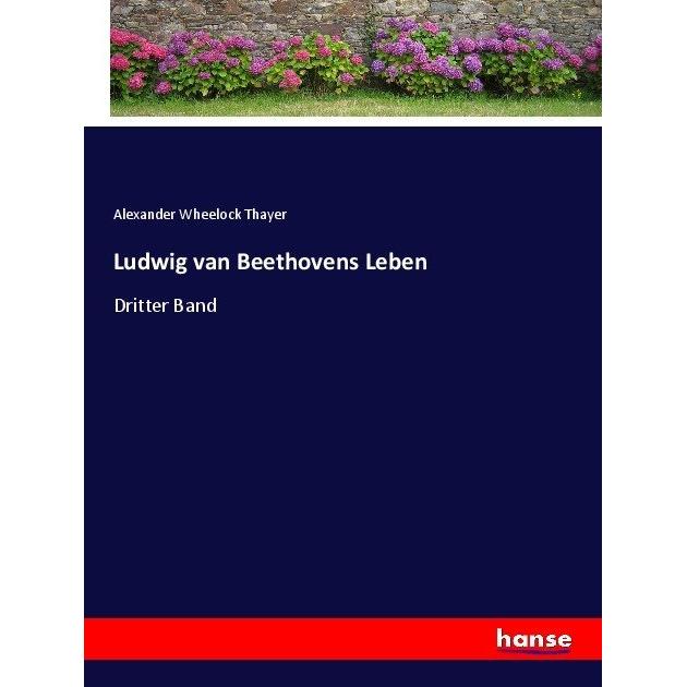 Ludwig van Beethovens Leben, Belletristik von Alexander Wheelock Thayer