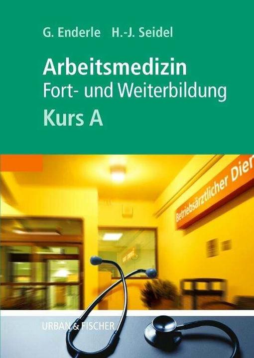 Produktbild Kursbuch Arbeitsmedizin. Kurs A (Deutsch, Gerd J. Enderle, Hans Joachim Seidel, 2002)