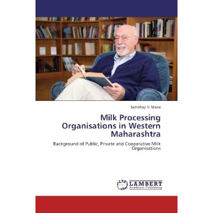 Milk Processing Organisations in Western Maharashtra, Fachbücher von Sambhaji V. Mane