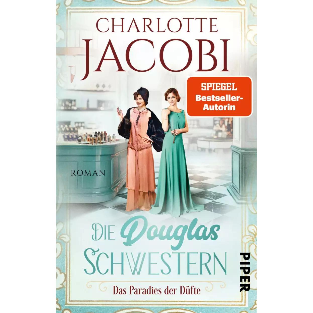 Die Douglas-Schwestern – Das Paradies der Düfte, Belletristik von Charlotte Jacobi