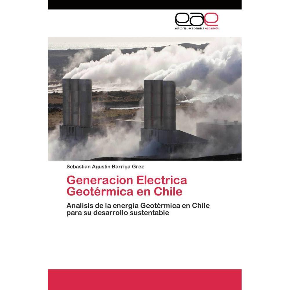 Generacion Electrica Geotérmica en Chile, Fachbücher von Sebastian Agustin Barriga Grez