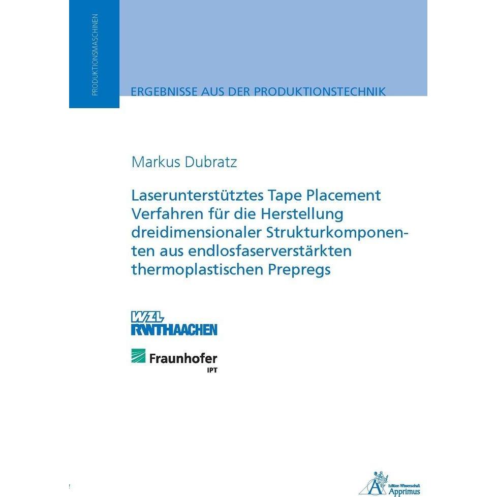 Laserunterstütztes Tape Placement Verfahren für die Herstellung dreidimensionaler Strukturkompone..., Fachbücher von Mar...