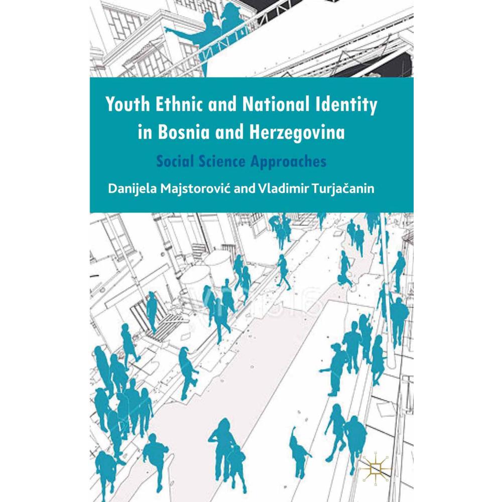 Youth Ethnic and National Identity in Bosnia and Herzegovina, Fachbücher von Danijela Majstorovic, Vladimir Turjacanin